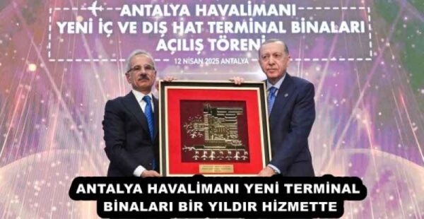 ANTALYA HAVALİMANI YENİ TERMİNAL BİNALARI BİR YILDIR HİZMETTE