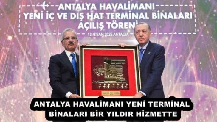 ANTALYA HAVALİMANI YENİ TERMİNAL BİNALARI BİR YILDIR HİZMETTE