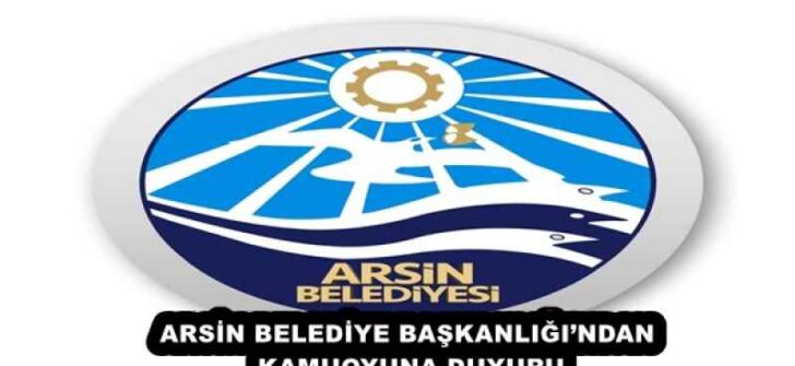 ARSİN BELEDİYE BAŞKANLIĞI’NDAN KAMUOYUNA DUYURU
