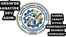 *ARSİN’DE SANAYİDE DEV ADIM: KARMA SANAYİ SİTESİ KOOPERATİFİ RESMEN KURULDU!*