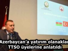 Azerbaycan’a yatırım olanakları TTSO üyelerine anlatıldı