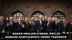 BAKAN URALOĞLU’NDAN, MECLİS BAŞKANI KURTULMUŞ’A TARİHİ TEŞEKKÜR 