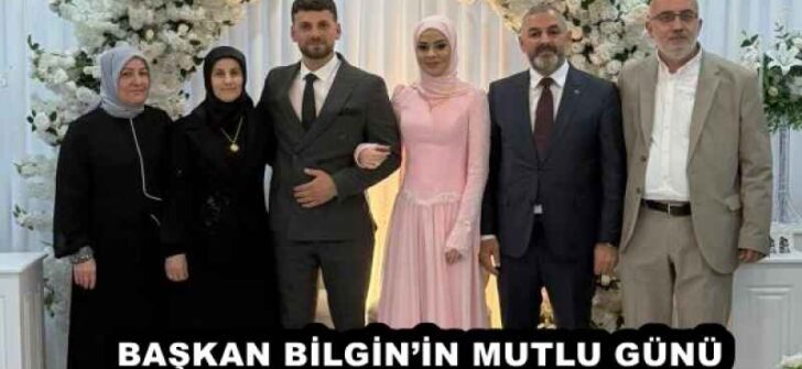 BAŞKAN BİLGİN’İN MUTLU GÜNÜ