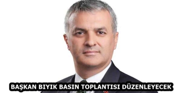 BAŞKAN BIYIK BASIN TOPLANTISI DÜZENLEYECEK