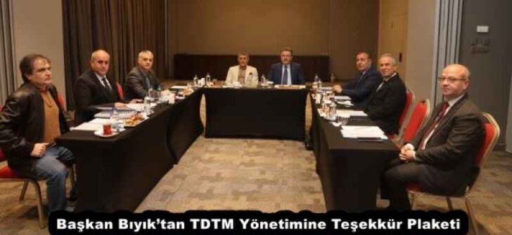 Başkan Bıyık’tan TDTM Yönetimine Teşekkür Plaketi
