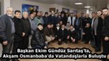 Başkan Ekim Gündüz Sarıtaş’ta, Akşam Osmanbaba’da Vatandaşlarla Buluştu