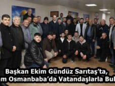 Başkan Ekim Gündüz Sarıtaş’ta, Akşam Osmanbaba’da Vatandaşlarla Buluştu