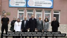 BAŞKAN EKİM’DEN MERSİN’DEKİ OKULA ANLAMLI ZİYARET: “EVLATLARIMIZIN VE ÖĞRETMENLERİMİZİN HER ZAMAN YANINDAYIZ”