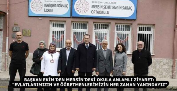 BAŞKAN EKİM’DEN MERSİN’DEKİ OKULA ANLAMLI ZİYARET: “EVLATLARIMIZIN VE ÖĞRETMENLERİMİZİN HER ZAMAN YANINDAYIZ”