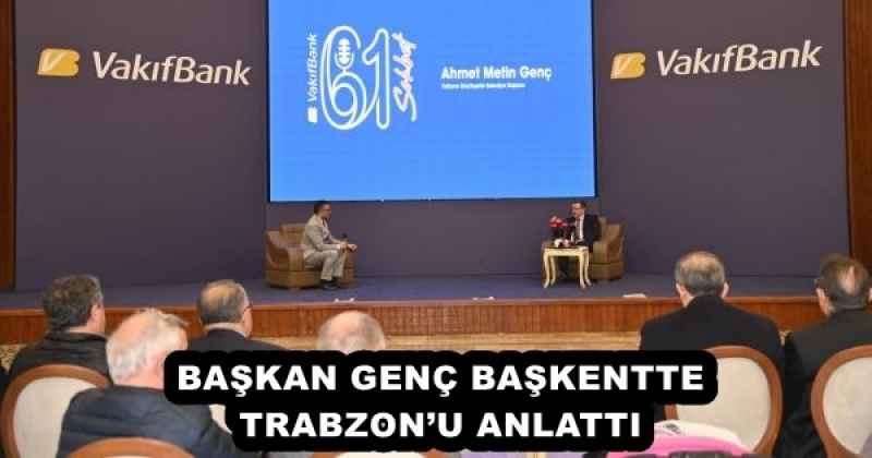 baskan_genc_baskentte_trabzonu_anlatti_h57986_ab0a5 BAŞKAN GENÇ BAŞKENTTE TRABZON’U ANLATTI