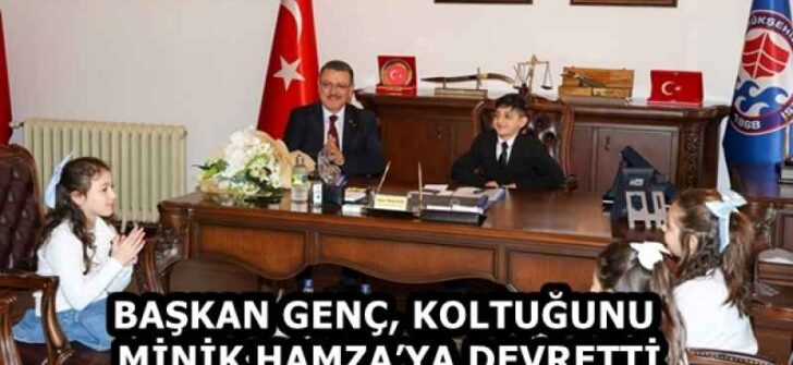 BAŞKAN GENÇ, KOLTUĞUNU MİNİK HAMZA’YA DEVRETTİ