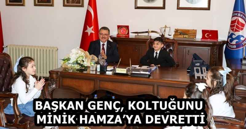 BAŞKAN GENÇ, KOLTUĞUNU MİNİK HAMZA’YA DEVRETTİ