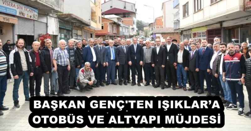baskan_genc_ten_isiklara_otobus_ve_altyapi_mujdesi_h57866_eddff BAŞKAN GENÇ'TEN IŞIKLAR’A OTOBÜS VE ALTYAPI MÜJDESİ