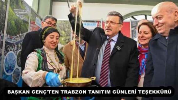 BAŞKAN GENÇ’TEN TRABZON TANITIM GÜNLERİ TEŞEKKÜRÜ