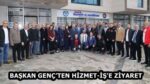 BAŞKAN GENÇ’TEN HİZMET-İŞ’E ZİYARET