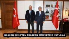 BAŞKAN GENÇ’TEN TRABZON EMNİYETİNE KUTLAMA