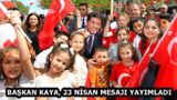 BAŞKAN KAYA, 23 NİSAN MESAJI YAYIMLADI