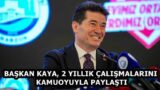 BAŞKAN KAYA, 2 YILLIK ÇALIŞMALARINI KAMUOYUYLA PAYLAŞTI