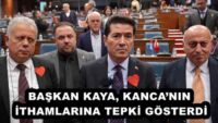 BAŞKAN KAYA, KANCA’NIN İTHAMLARINA TEPKİ GÖSTERDİ