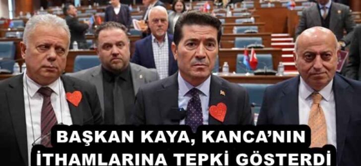 BAŞKAN KAYA, KANCA’NIN İTHAMLARINA TEPKİ GÖSTERDİ