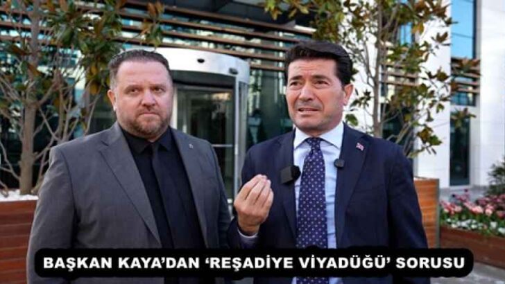 BAŞKAN KAYA’DAN ‘REŞADİYE VİYADÜĞÜ’ SORUSU