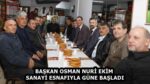 BAŞKAN OSMAN NURİ EKİM SANAYİ ESNAFIYLA GÜNE BAŞLADI