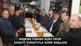 BAŞKAN OSMAN NURİ EKİM SANAYİ ESNAFIYLA GÜNE BAŞLADI