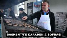 BAŞKENT’TE KARADENİZ SOFRASI