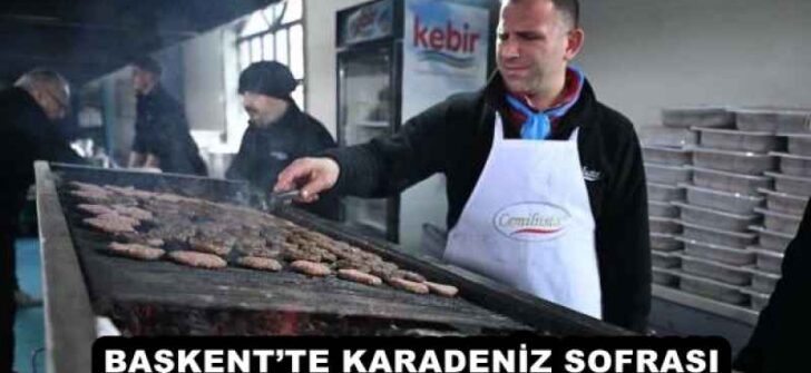 BAŞKENT’TE KARADENİZ SOFRASI