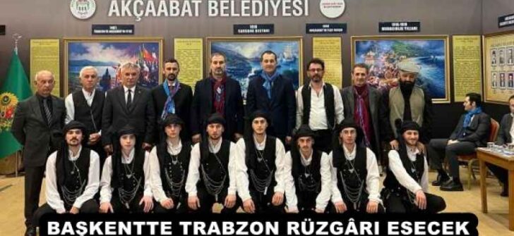 BAŞKENTTE TRABZON RÜZGÂRI ESECEK