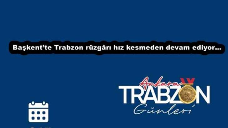 Başkent’te Trabzon rüzgârı hız kesmeden devam ediyor…