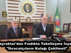 Bayraktar’dan Fındıkta Tekelleşme İsyanı! “İhracatçıların Kulağı Çekilmeli”