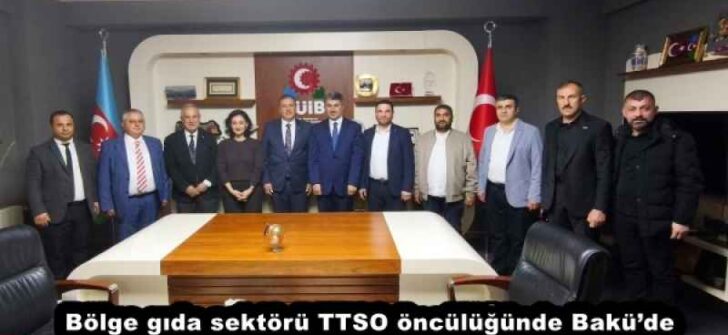 Bölge gıda sektörü TTSO öncülüğünde Bakü’de