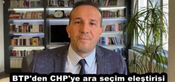 BTP’den CHP’ye ara seçim eleştirisi