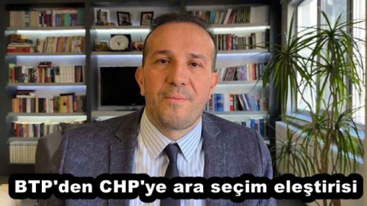 BTP’den CHP’ye ara seçim eleştirisi