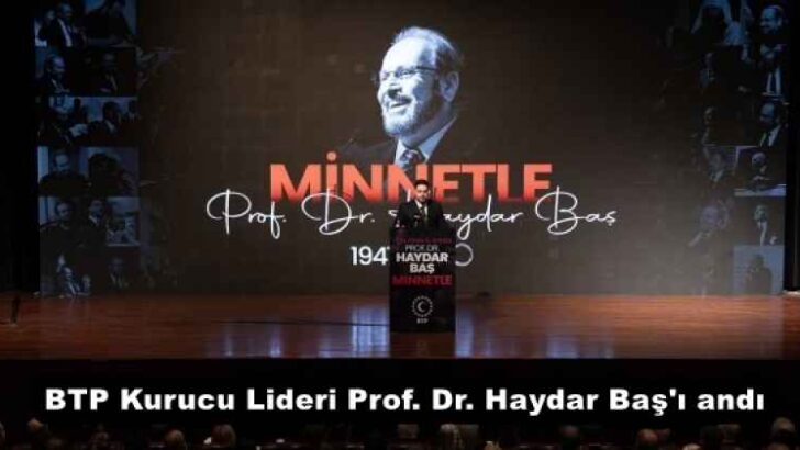 BTP Kurucu Lideri Prof. Dr. Haydar Baş’ı andı