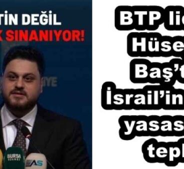 BTP lideri Hüseyin Baş’tan İsrail’in idam yasasına tepki