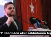 BTP liderinden okul saldırılarına tepki