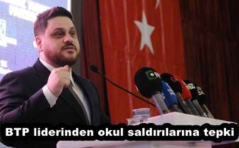 BTP liderinden okul saldırılarına tepki