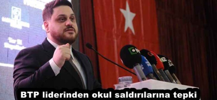 BTP liderinden okul saldırılarına tepki