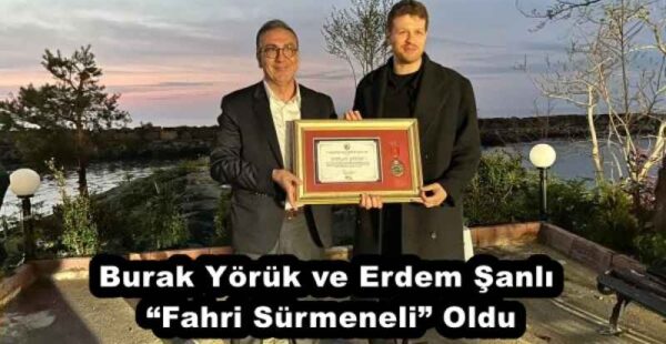 Burak Yörük ve Erdem Şanlı “Fahri Sürmeneli” Oldu
