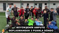 BÜYÜKŞEHİR AMPUTE DEPLASMANDAN 3 PUANLA DÖNDÜ