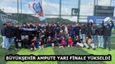 BÜYÜKŞEHİR AMPUTE YARI FİNALE YÜKSELDİ