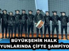 BÜYÜKŞEHİR HALK OYUNLARINDA ÇİFTE ŞAMPİYON