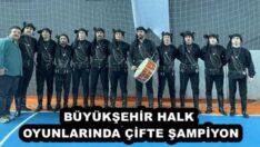 BÜYÜKŞEHİR HALK OYUNLARINDA ÇİFTE ŞAMPİYON