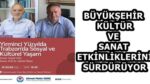 BÜYÜKŞEHİR KÜLTÜR VE SANAT ETKİNLİKLERİNİ SÜRDÜRÜYOR