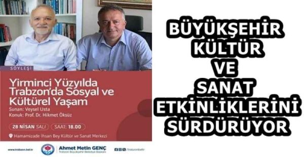 BÜYÜKŞEHİR KÜLTÜR VE SANAT ETKİNLİKLERİNİ SÜRDÜRÜYOR
