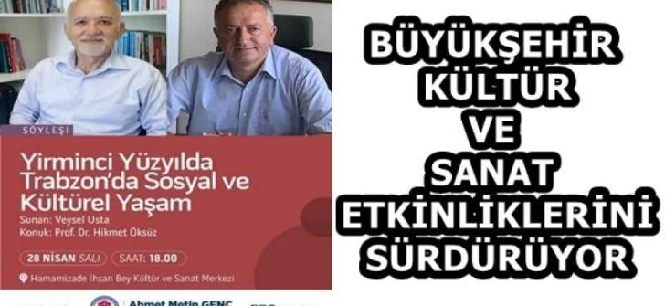 BÜYÜKŞEHİR KÜLTÜR VE SANAT ETKİNLİKLERİNİ SÜRDÜRÜYOR