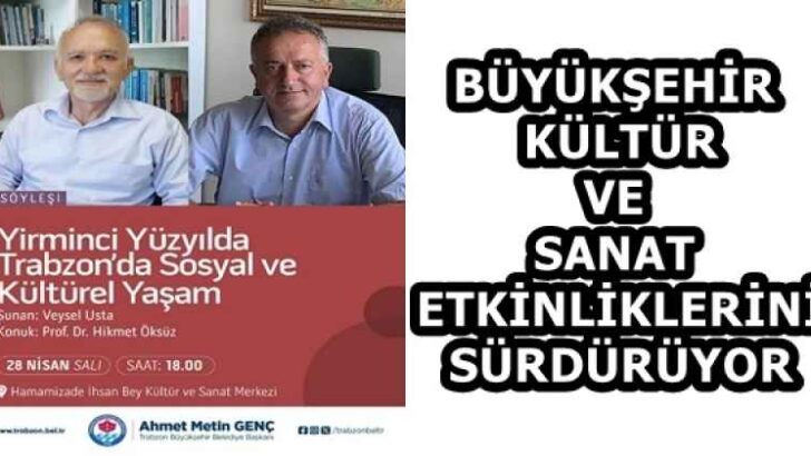 BÜYÜKŞEHİR KÜLTÜR VE SANAT ETKİNLİKLERİNİ SÜRDÜRÜYOR