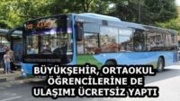 BÜYÜKŞEHİR, ORTAOKUL ÖĞRENCİLERİNE DE ULAŞIMI ÜCRETSİZ YAPTI